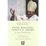 Fede, ragione, verit� e amoredi Benedetto XVI (Joseph...