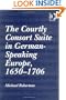 The Courtly Consort Suite in German-Speaking Europe, 16501706