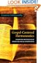 Gospel-Centered Hermeneutics: Foundations and Principles of Evangelical Biblical Interpretation