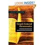 Gospel-Centered Hermeneutics: Foundations and Principles of Evangelical Biblical Interpretation