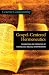 Gospel-Centered Hermeneutics: Foundations and Principles of Evangelical Biblical Interpretation