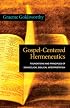 Gospel-Centered Hermeneutics: Foundations and Principles of Evangelical Biblical Interpretation