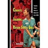 Convicts, Jailbirds, and Reform School Girls: True Life Tales of Crime and Punishment in the 1950s