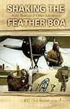 Shaking the Feather Boa: Risky Business & Other Adventures (Memoirs)