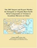 The 2007 Import and Export Market for Inorganic or Organic Rare-Earth Metal Compounds or Yttrium or Scandium Mixtures in China