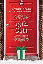 The 13th Gift: A True Story of a Christmas Miracle