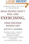 Dead People Don't Feel Like Exercising: Only Excited People Do!
