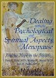 Dealing With The Psychological And Spiritual Aspects Of Menopause: Finding Hope In The Midlife