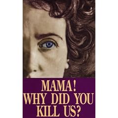 Mama! Why Did You Kill Us?
