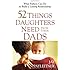 52 Things Daughters Need from Their Dads: What Fathers Can Do to Build a Lasting Relationship