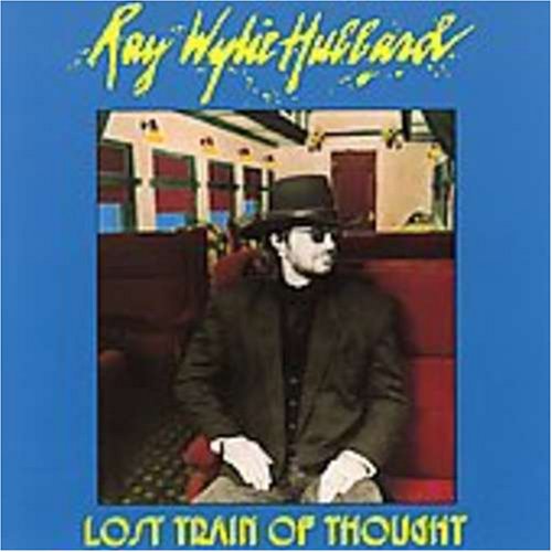Ray Wylie Hubbard - Lost Train of Thought - Zortam Music