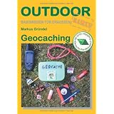 Geocaching: Basiswissen f�r Draussenvon "Markus Gr�ndel"