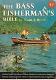 The Bass Fisherman's Bible: A Complete Guide to Fresh-Water Bass and Bass Fishing