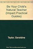 Be your child's natural teacher