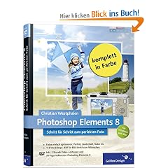 Photoshop Elements 8: Schritt f�r Schritt zum perfekten Foto