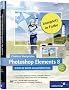 Photoshop Elements 8: Schritt f�r Schritt zum perfekten Foto