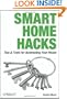 Smart Home Hacks: Tips & Tools for Automating Your House
