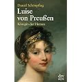 Luise von Preu�en: K�nigin der Herzen Eine Biogrphie: K�nigin der Herzen - Eine Biographie