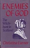 Enemies of God : the witch-hunt in Scotland