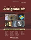 A Complete Guide for Correcting Astigmatism: An Ophthalmic Manifesto