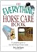 The Everything Horse Care Book: A Complete Guide to the Well-being of Your Horse (Everything (Pets))