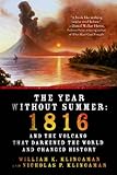 The Year Without Summer: 1816 and the Volcano That Darkened the World and Changed History