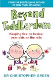 Beyond Toddlerdom: Every Parents guide to the 5 - 12 s