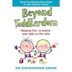 Beyond Toddlerdom: Every Parents guide to the 5 - 12 s