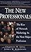The New Professionals: The Rise of Network Marketing As the Next Major Profession
