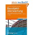 Bauobjekt�berwachung: Kosten - Qualit�ten - Termine - Organisation  - Leistungsinhalt - Rechtsgrundlagen - Haftung  - Verg�tung