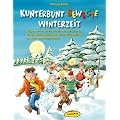 Kunterbunt bewegte Winterzeit: Singen, spielen, turnen, tanzen: mit Fingerspielen, Versen, Liedern, Spielen und anregenden Bewegungsgeschichten