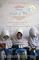 Three Cups Of Tea - One Man's Mission To Fight Terrorism & Build Nations . . . One School At A Time