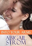 Into Your Arms (A Contemporary Romance Novel)