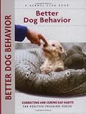 Better Dog Behavior and Training: Correcting and Curing Bad Habits (Training Book Series) Reviews