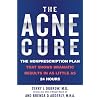 The Acne Cure: The Nonprescription Plan That Shows Dramatic Results in as Little as 24 Hours
