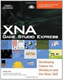 XNA Game Studio Express: Developing Games for Windows and the Xbox 360