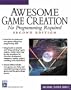 Awesome Game Creation: No Programming Required (Second Edition) (Game Development Series)