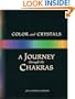 Color and Crystals: A Journey Through the Chakras (Crystals and New Age)