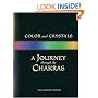 Color and Crystals: A Journey Through the Chakras (Crystals and New Age)