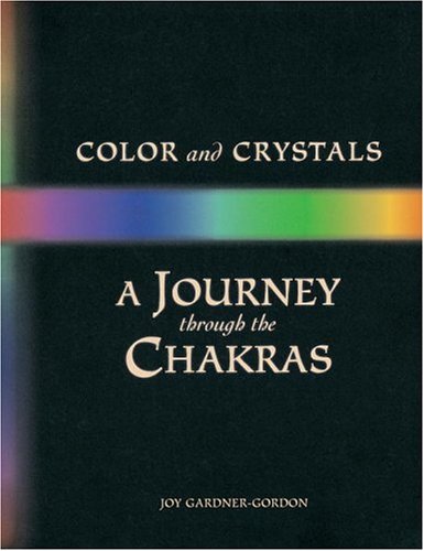 Colour and Crystals: Journey Through the Chakras (Crystals and New Age)