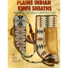 Plains Indian Knife Sheaths: Materials, Design & Construction