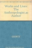 Works and lives : the anthropologist as author