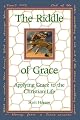 The Riddle of Grace: Applying Grace to the Christian Life
