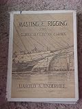 MASTING AND RIGGING THE CLIPPER SHIP & OCEAN CARRIER