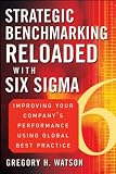 Review John Wiley & Sons Ltd  / Strategic Benchmarking Reloaded with Six Sigma: Improving Your Company's Performance Using Global Best Practice
