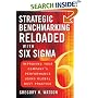 Strategic Benchmarking Reloaded with Six Sigma: Improving Your Company's Performance Using Global Best Practice
