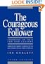 The Courageous Follower: Standing Up to and for Our Leaders