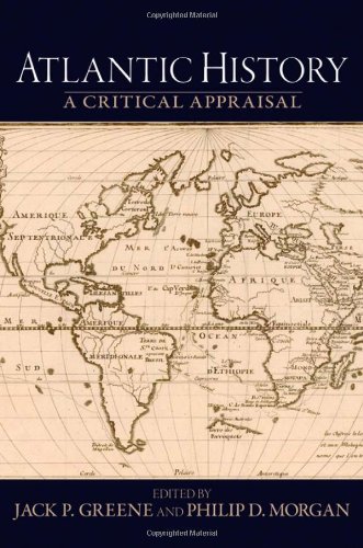 Atlantic History: A Critical Appraisal (Reinterpreting History: How Historical Assessments Change over Time)