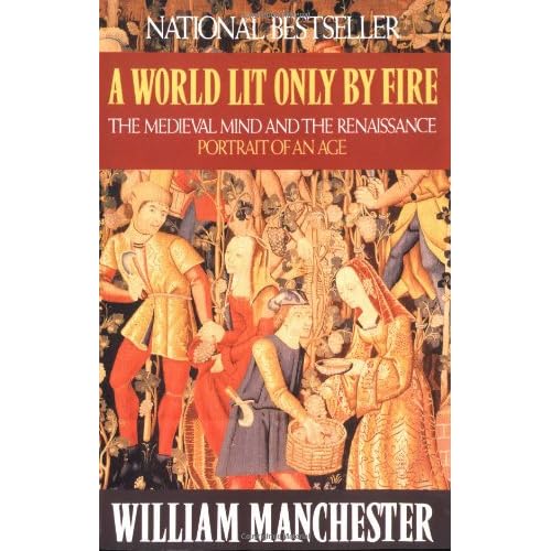 A World Lit Only by Fire: The Medieval Mind and the Renaissance: Portrait of an Age (repost)