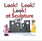 Look! Look! Look! at Sculpture